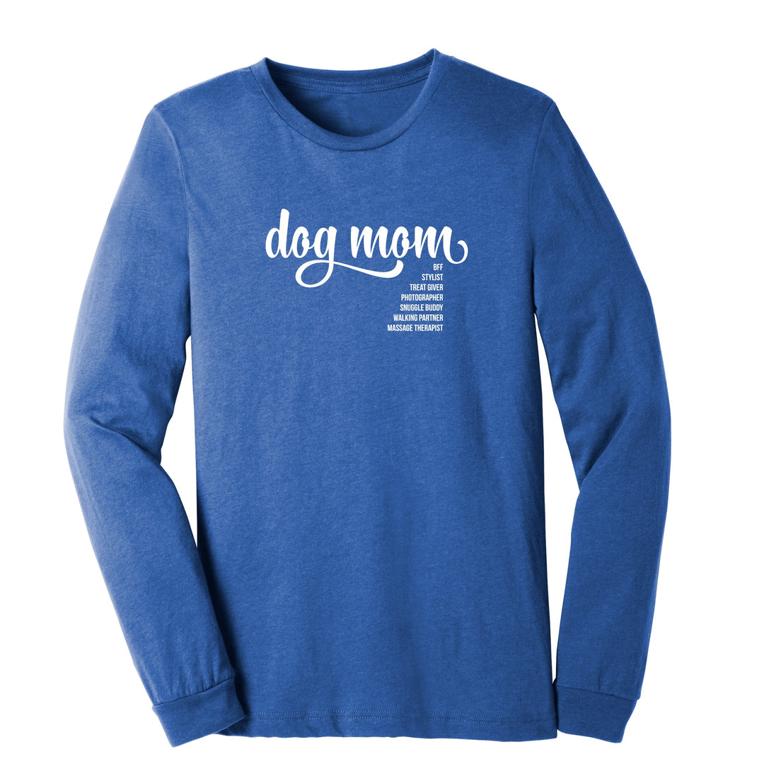 Long sleeve royal t-shirt that has dog mom in the center with BFF, stylist, treat giver and more underneath it