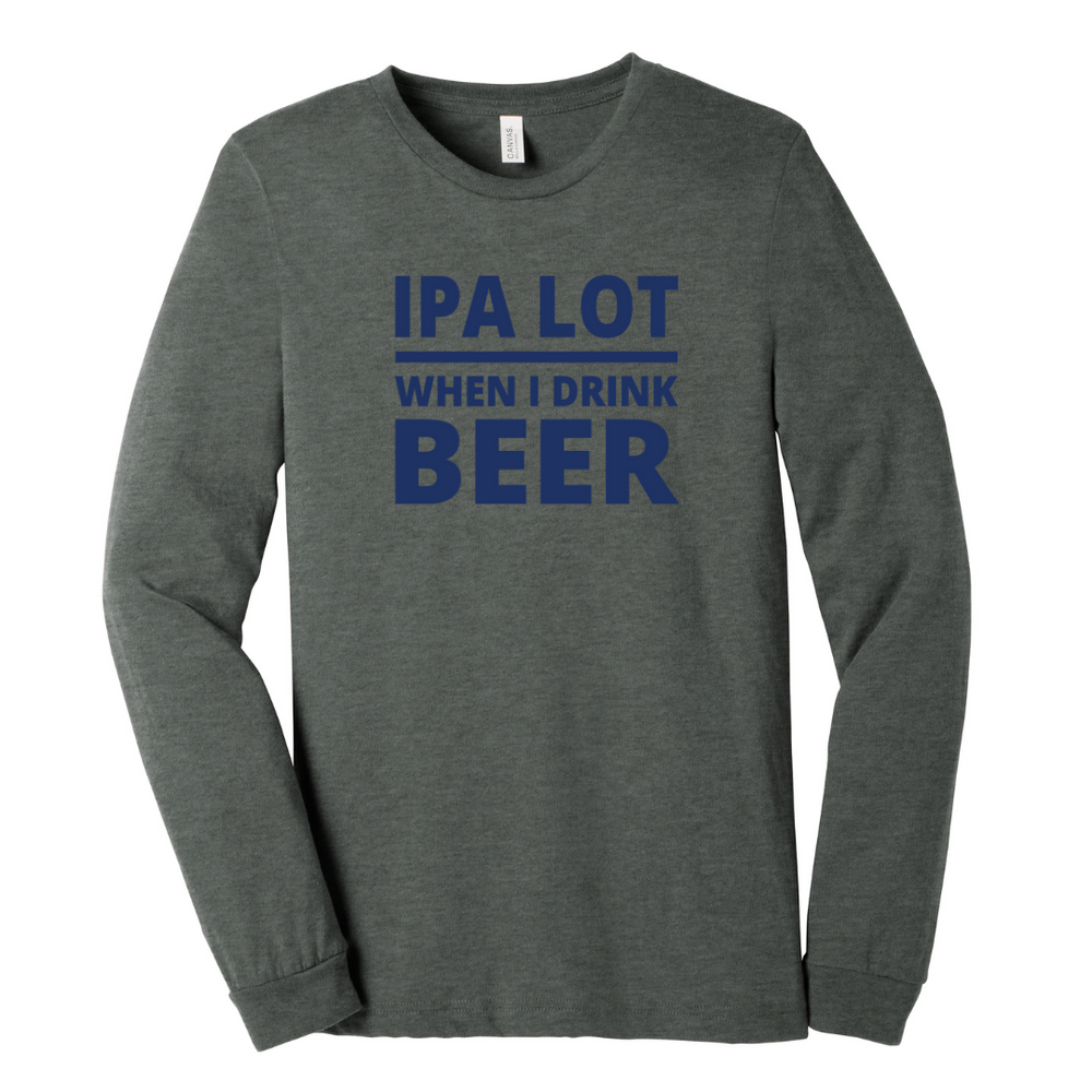 Long sleeve deep heather grey t-shirt that has text IPA Lot When I Drink Beer