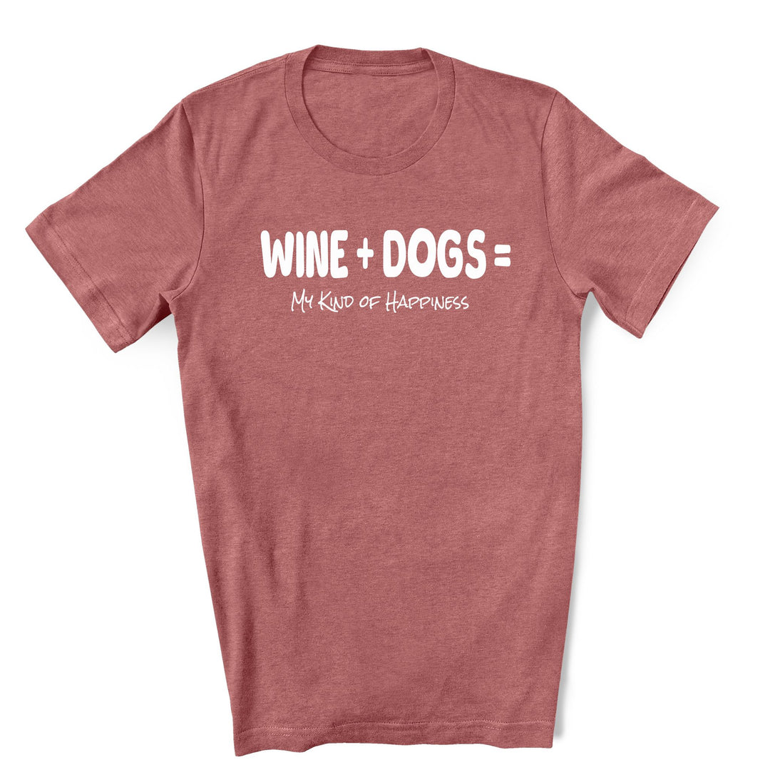 Heather Mauve shirt with white text that says "Wine + Dogs= My kind of Happiness"