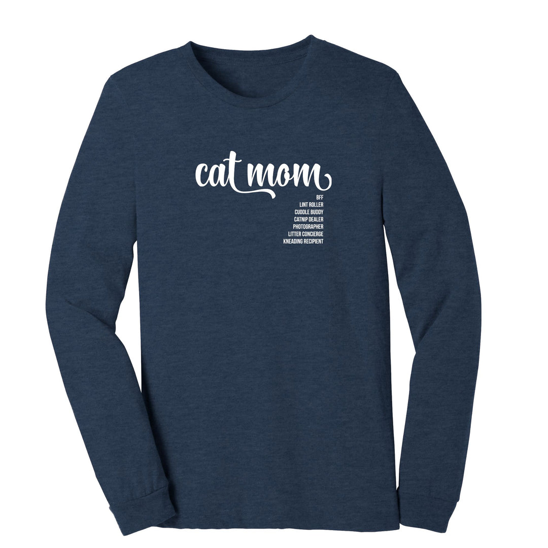 Long sleeve navy t-shirt that has Cat Mom  in the center with the BFF, Lint Roller, Cuddy Buddy, Catnip dealer and other descriptions justified to the left