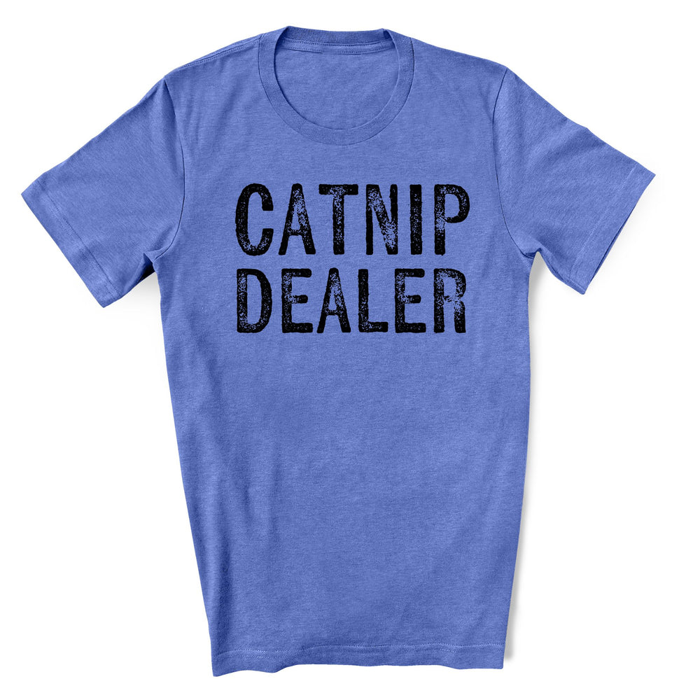 Heather Columbia blue t-shirt that says Catnip Dealer in a distressed looking font