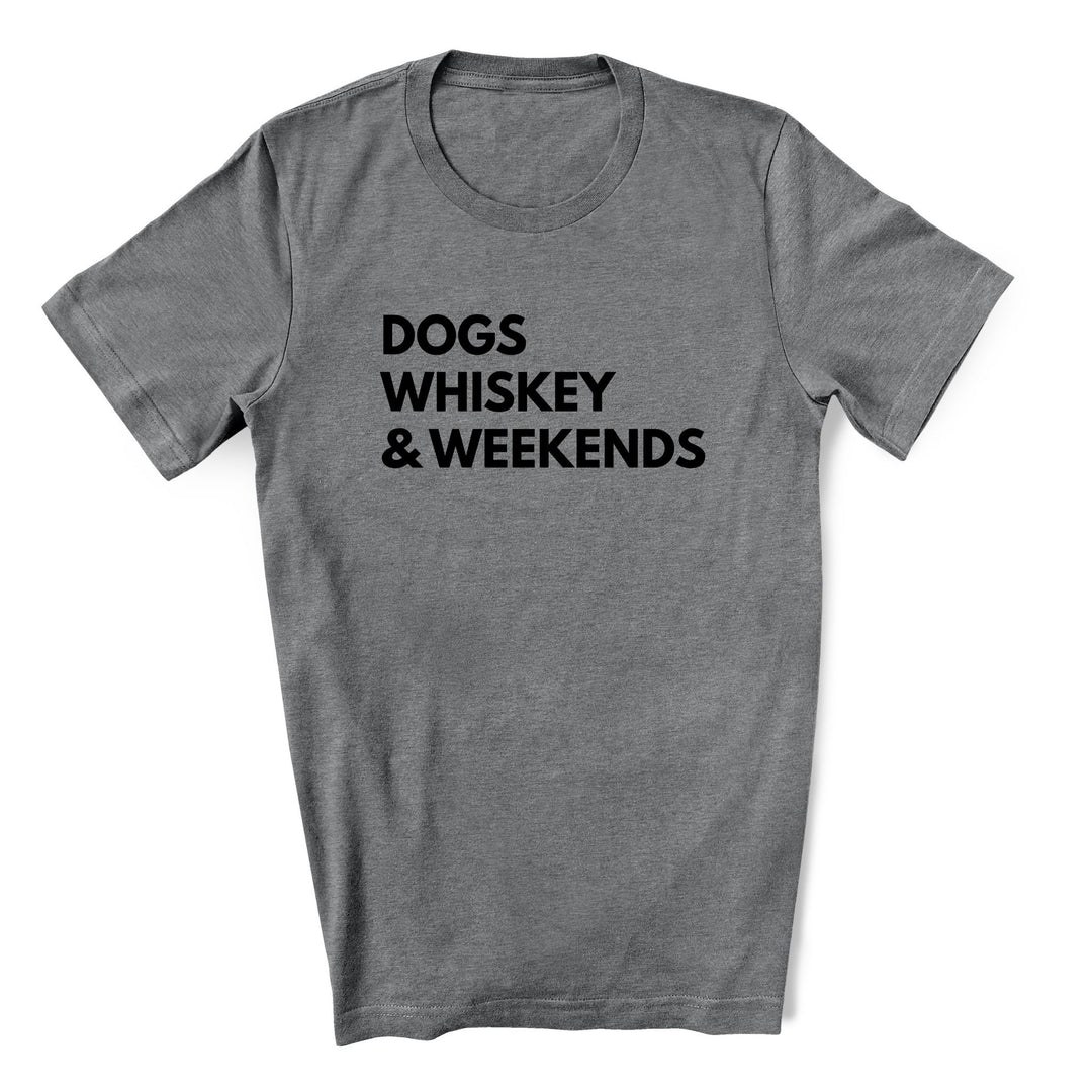 Gray shirt with Dogs Whiskey and Weekends in black text