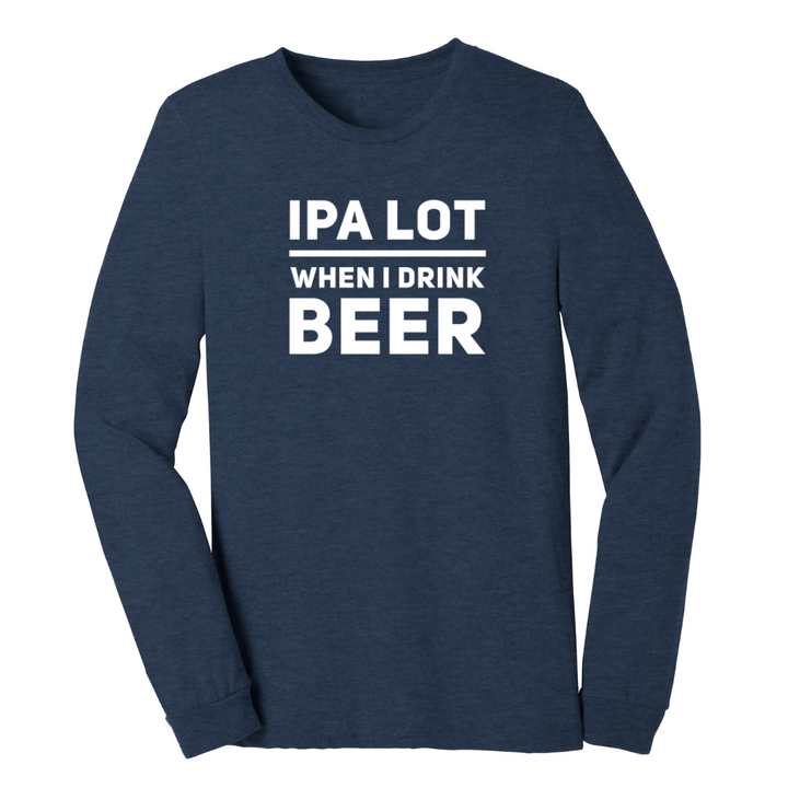 Long sleeve heather navy t-shirt that has text IPA Lot When I Drink Beer