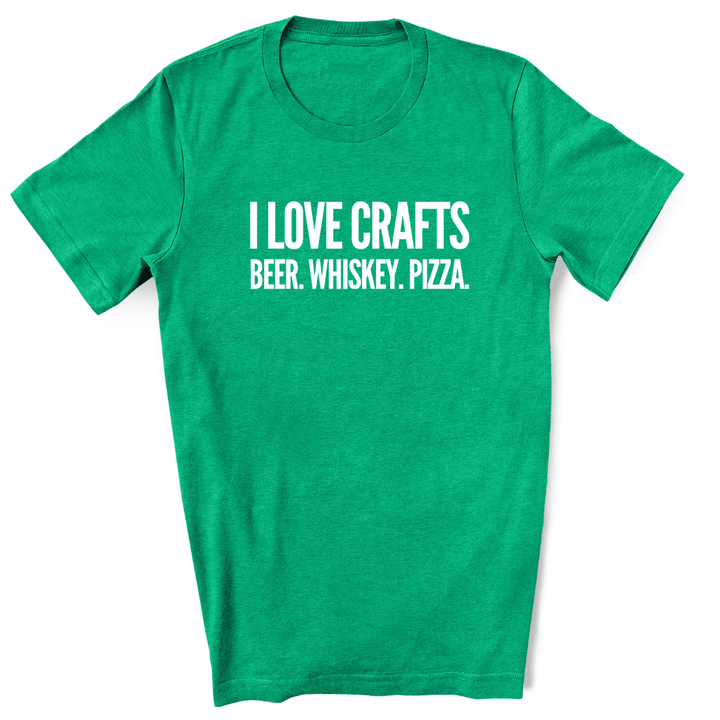 I Love Crafts - Beer. Whiskey. Pizza. - Unisex Tee - Luv the Paw