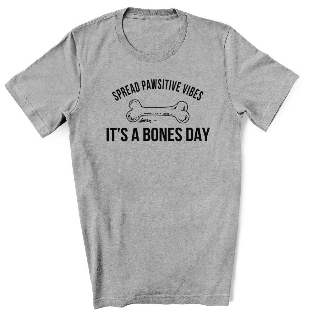 It's a Bones Day - Spread Pawsitive Vibes - Luv the Paw