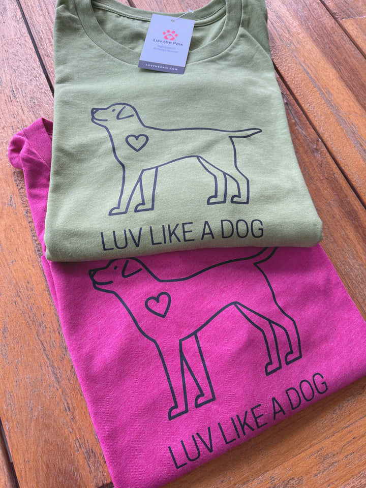 Luv Like A Dog - T-shirt for Dog People