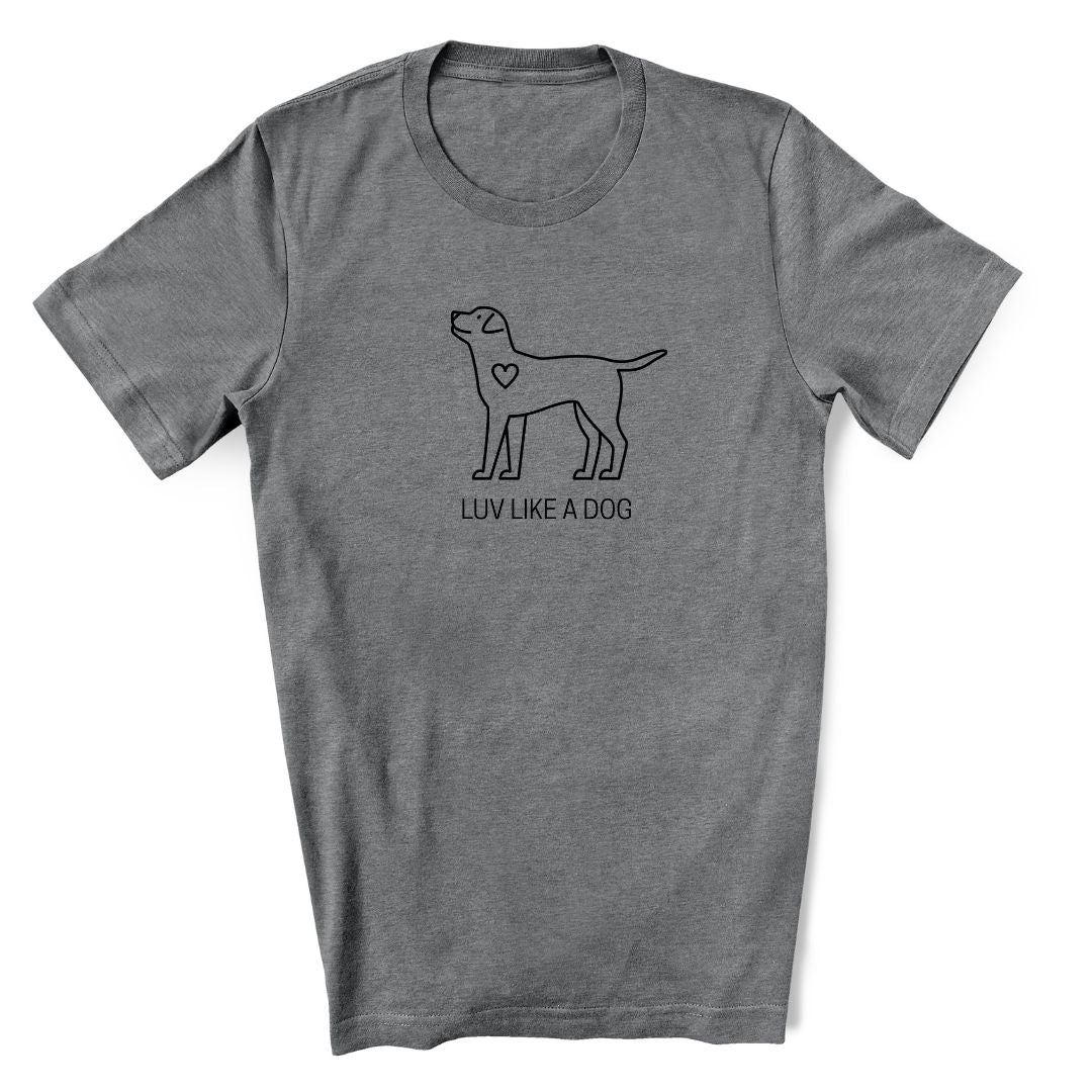 Luv Like A Dog - T-shirt for Dog People