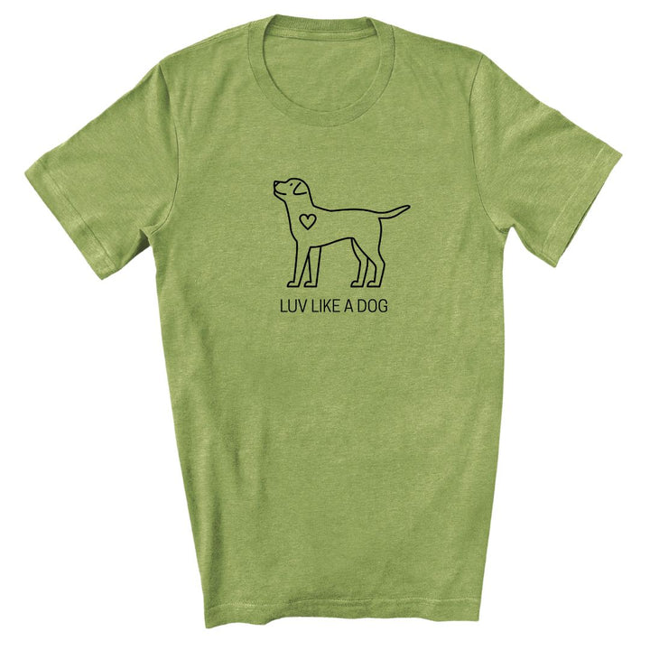 Luv Like A Dog - T-shirt for Dog People