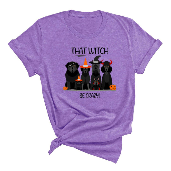 That Witch Be Crazy - Halloween T-shirt