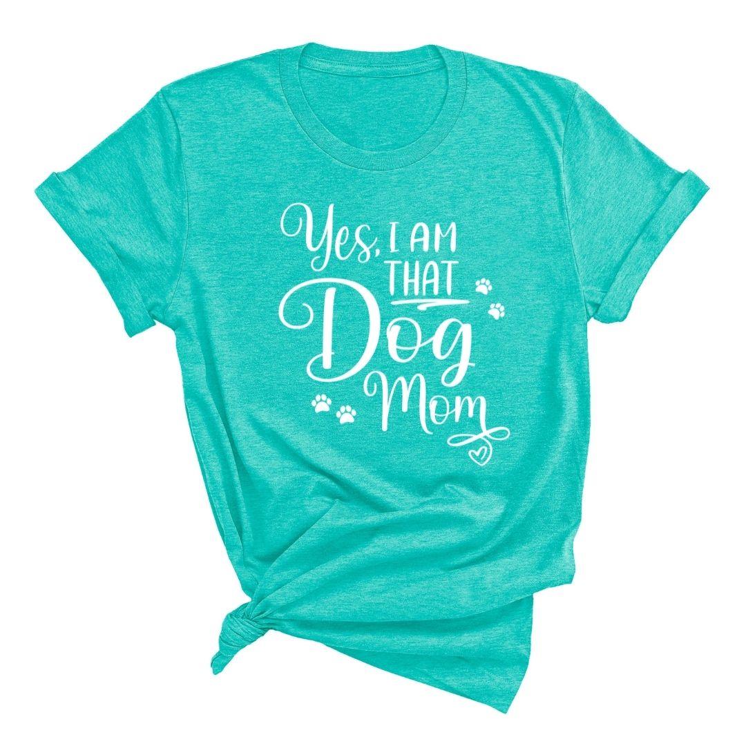 Yes, I Am That Dog Mom - Luv the Paw